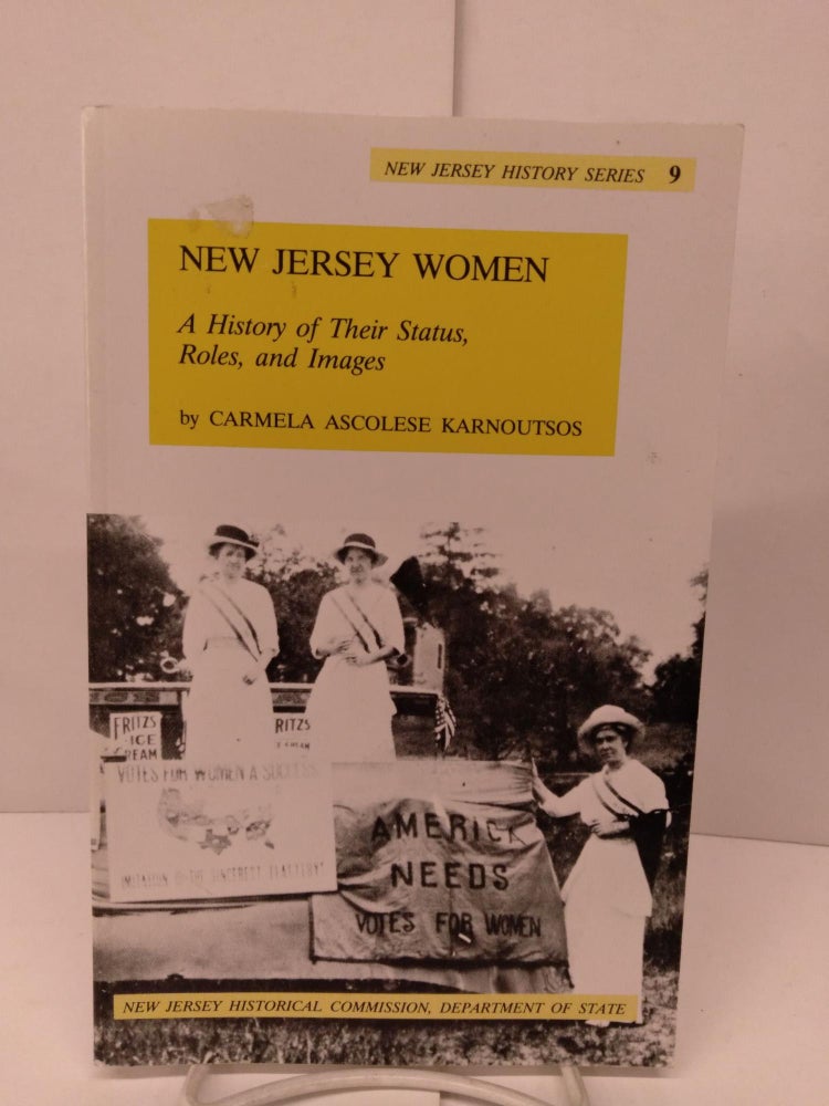 Item #89161 New Jersey Women: A History of Their Status, Roles, and Images. Carmela Ascolese Karnoutsos.