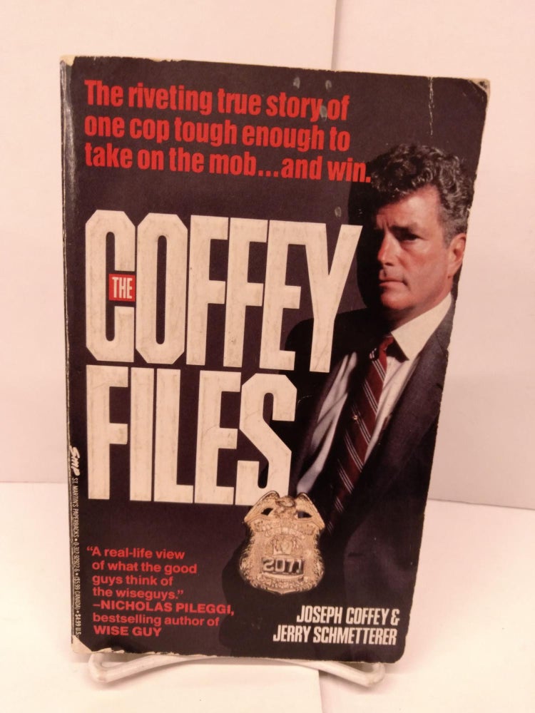 Item #89162 The Coffey Files: One Cop's War Against the Mob. Joseph J. Coffey.