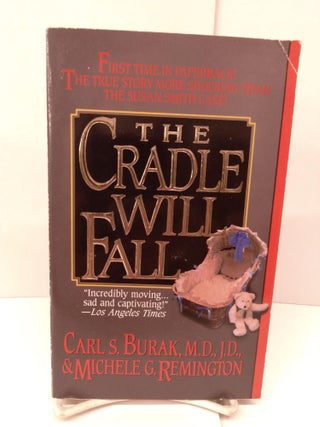 Item #89163 The Cradle Will Fall. Carl S. Burak
