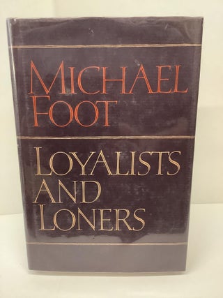 Item #89259 Loyalists and Loners. Michael Foot