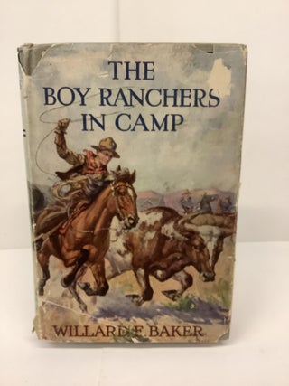 Item #89272 The Boy Ranchers in Camp, or The Water Fight at Diamond X. Willard F. Baker