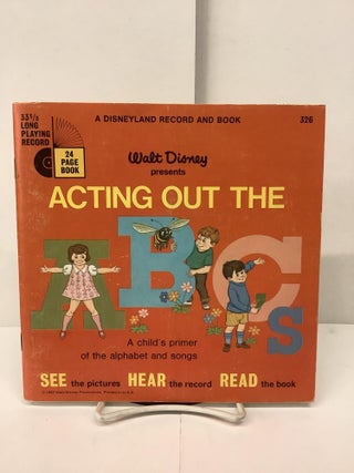 Item #89288 Acting Out the ABCs, A Child's Primer of the Alphabet and Songs, A Disneyland Record...