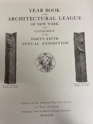 Year Book of the Architectural League of New York and Catalogue of the Forty-Fifth Annual Exhibition