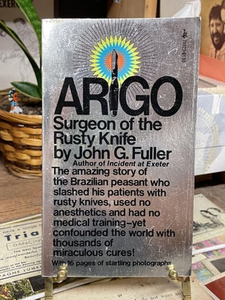 Item #89315 Arigo: Surgeon of the Rusty Knife. John G. Fuller