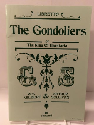 Item #89321 The Gondoliers or the King of Barataria. W. S. Gilbert