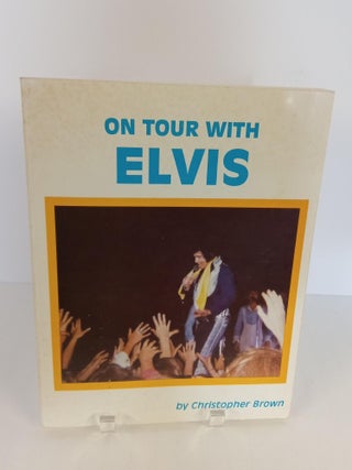 Item #89389 On Tour With Elvis. Christopher Brown