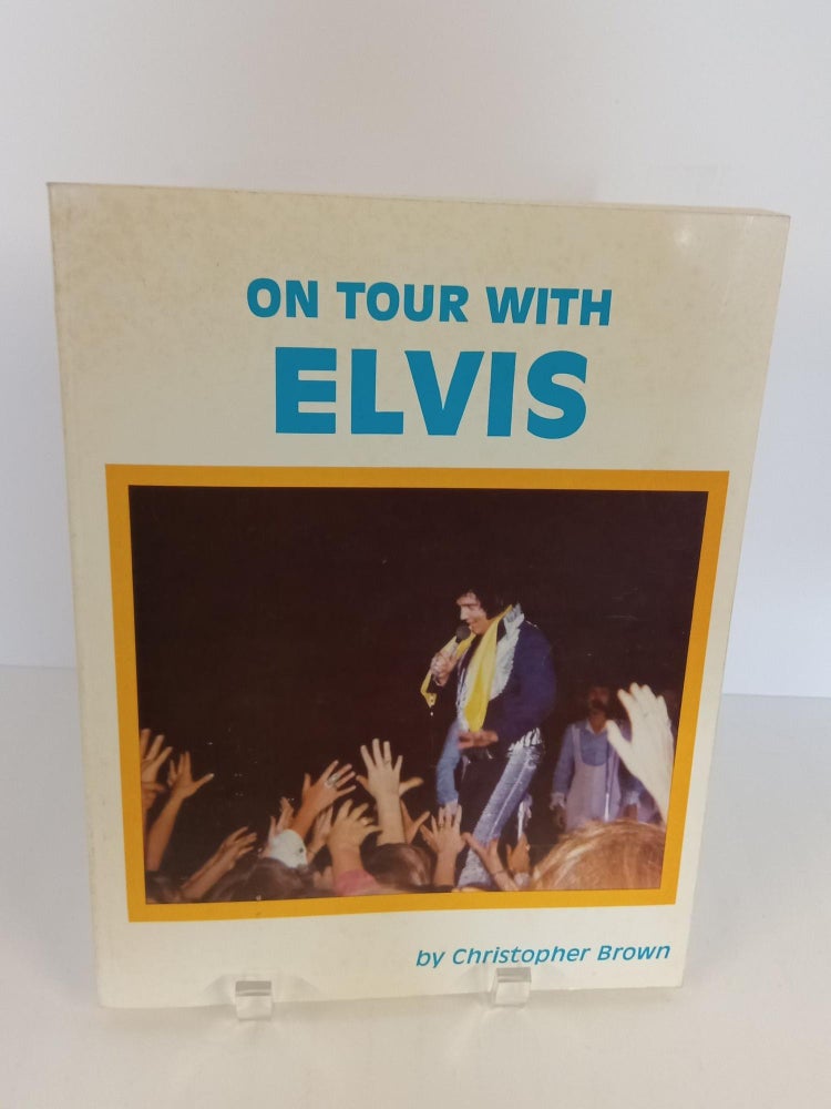 Item #89389 On Tour With Elvis. Christopher Brown.
