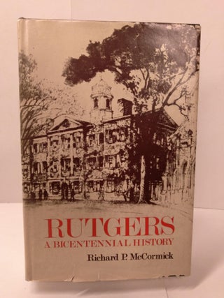 Item #89397 Rutgers: A Bicentennial History. Richard P. McCormick
