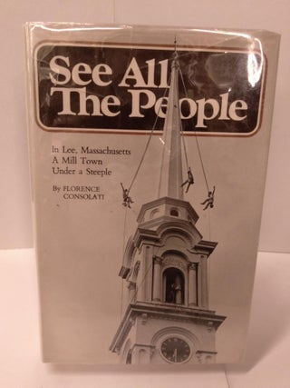 Item #89413 See All the People: or, Life in Lee. Florence Consolati