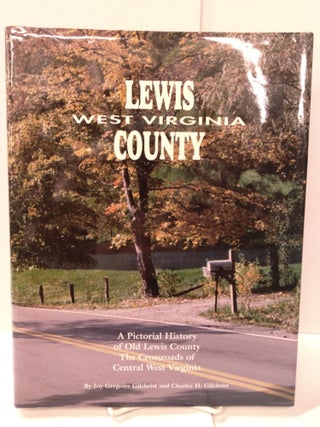Item #89492 Lewis County, West Virginia: A pictorial history of old Lewis County, the crossroads...