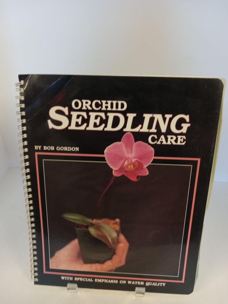 Item #89508 Orchid Seedling Care. Bob Gordon.