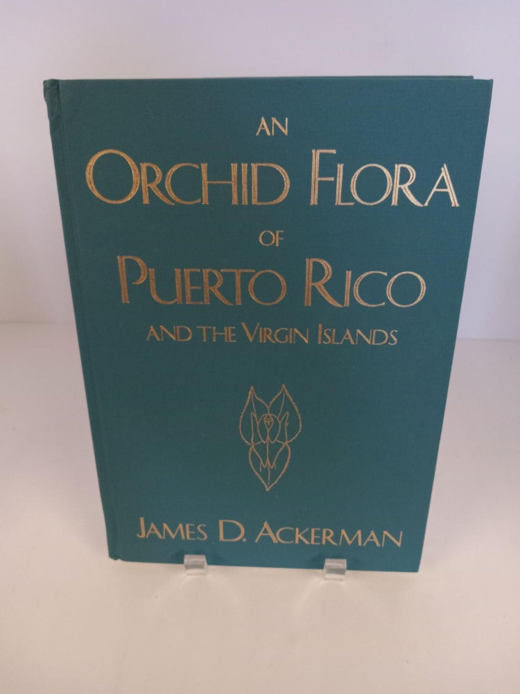 Item #89515 An Orchid Flora of Puerto Rico and the Virgin Islands. James D. Ackerman.
