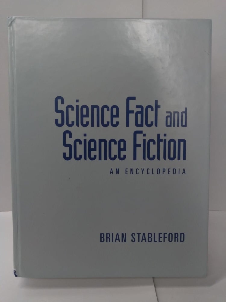 Item #89516 Science Fact and Science Fiction: An Encyclopedia. Brian Stableford.
