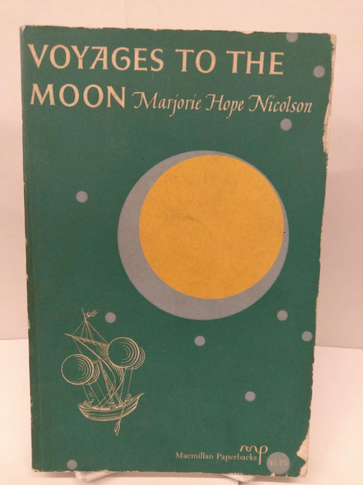 Item #89538 Voyages to the Moon. Marjorie Hope Nicolson.