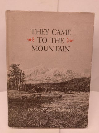 Item #89635 They Came to the Mountain: The Story of Flagstaff's Beginnings. Platt Cline