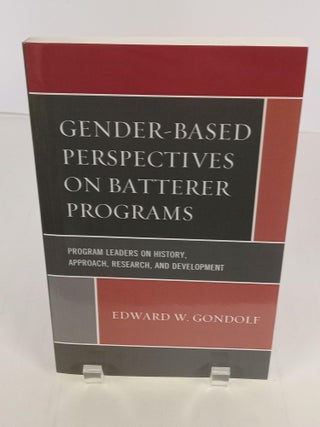Item #89639 Gender-Based Perspectives on Batterer Programs. Edward W. Gondola