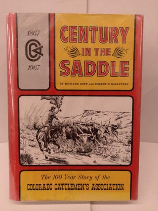 Item #89649 Century in the Saddle: The 100 Year Story of the Colorado Cattlemen's Association....