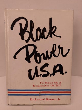 Item #89665 Black Power U.S.A.: The Human Side of Reconstruction 1867-1877. Lerone Jr Bennett