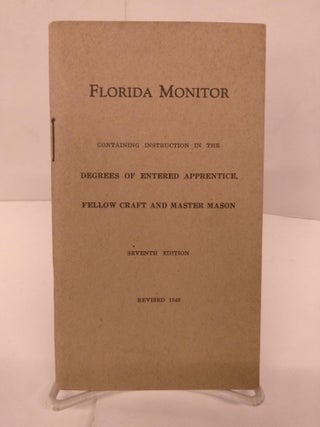 Item #89672 Florida Monitor: Containing Instruction in the Degrees of Entered Apprentice, Fellow...