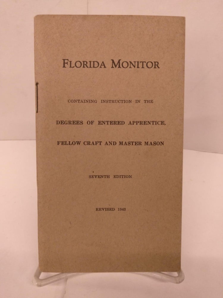 Item #89672 Florida Monitor: Containing Instruction in the Degrees of Entered Apprentice, Fellow Craft and Master Mason. Ernest Campbell, W., Chairman.