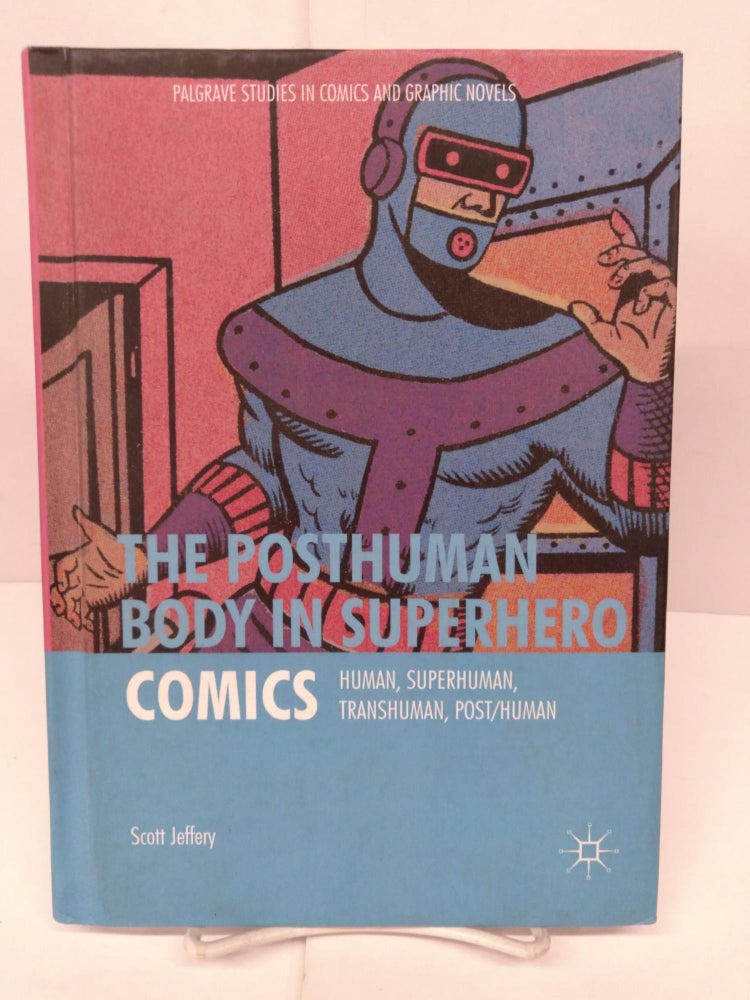 Superhuman Comic The Posthuman Body in Superhero Comics: Human, Superhuman, Transhuman ...