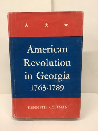 Item #89723 American Revolution in Georgia 1763-1789. Kenneth Coleman
