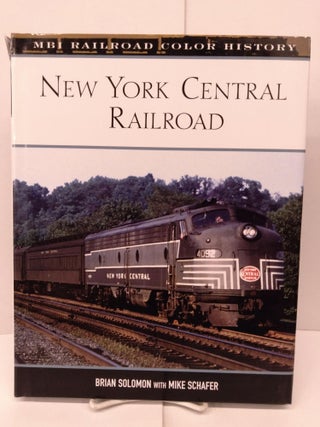 Item #89763 New York Central Railroad. Brian Solomon, Mike Schafer