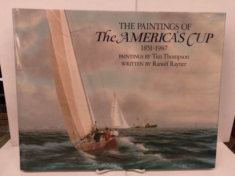 Item #89765 The Paintings of The America's Cup, 1851-1987. Ranulf Rayner.