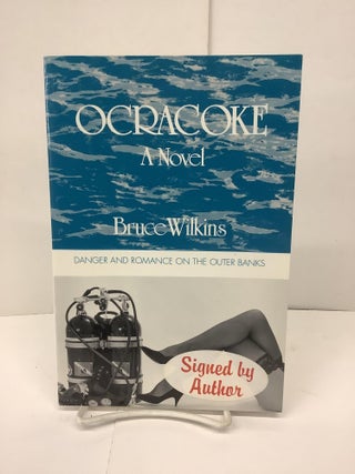 Item #89840 Ocracoke, Danger and Romance on the Outer Banks. Bruce Wilkins