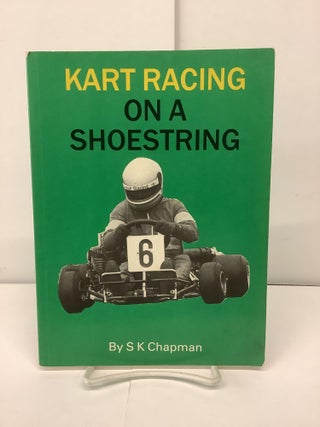 Item #89863 Kart Racing on a Shoestring. S. K. Chapman