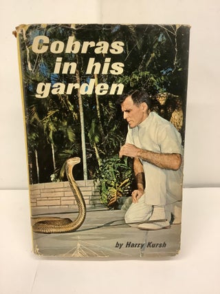 Item #89876 Cobras in his Garden. Harry Kursh