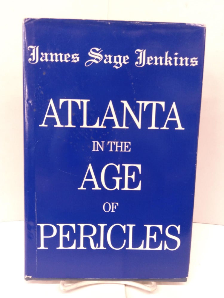 Item #89894 Atlanta in the Age of Pericles. James Sage Jenkins.