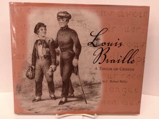 Item #89895 Louis Braille: A Touch of Genius. C. Michael Mellor