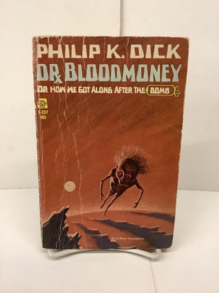 Item #89903 Dr Bloodmoney, Or How We Got Along After the Bomb, F-337. Philip K. Dick