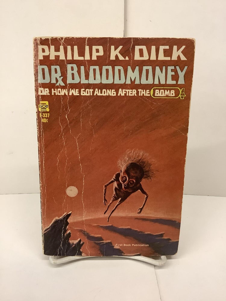 Item #89903 Dr Bloodmoney, Or How We Got Along After the Bomb, F-337. Philip K. Dick.