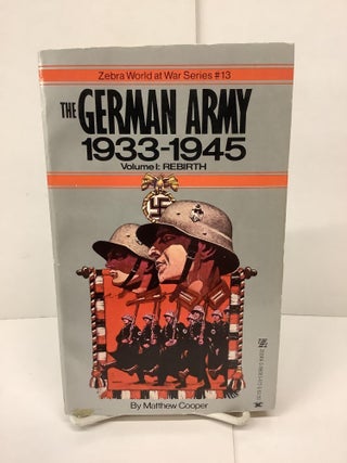Item #89908 The German Army 1933-1945, Volume 1: Rebirth, Zebra World at War Series #13. Matthew...