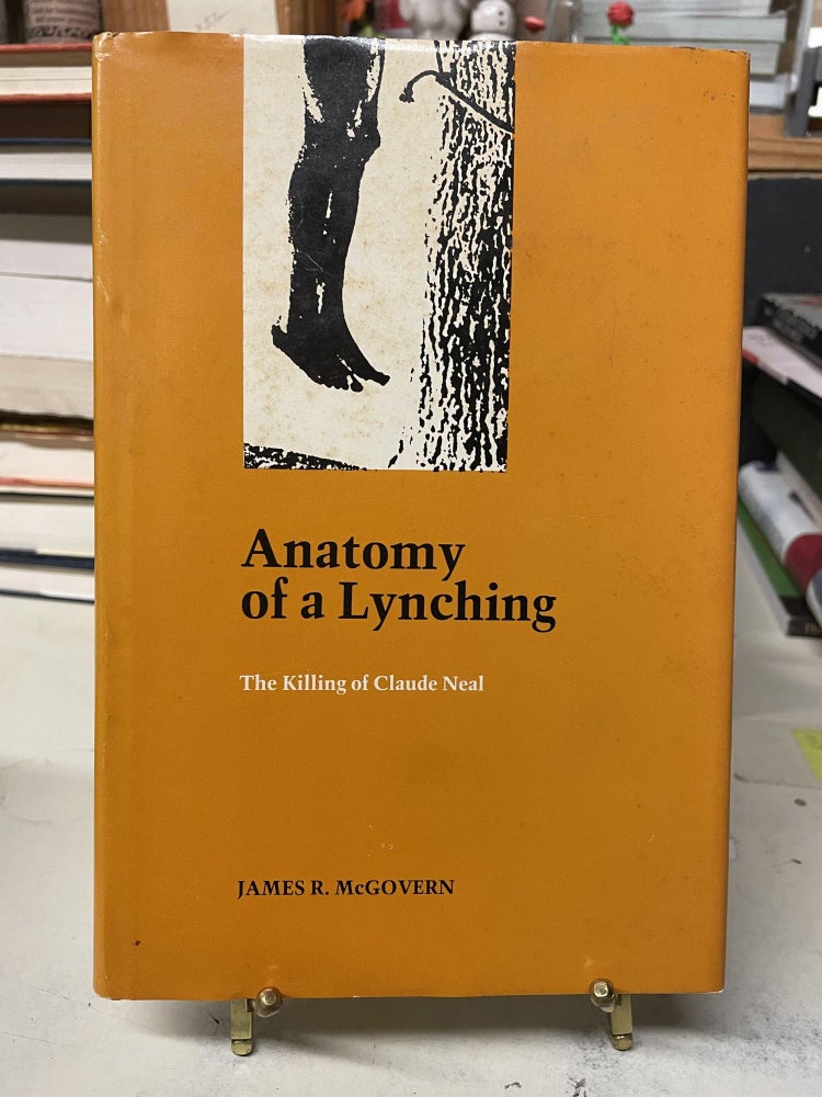 Item #89925 Anatomy of a Lynching: The Killing of Claude Neal. James R. McGovern.