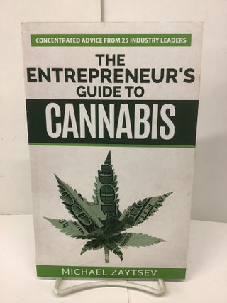 Item #89942 The Entrepreneur's Guide to Cannabis. Michael Zaytsev