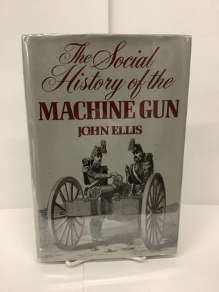 Item #89947 The Social History of the Machine Gun. John Ellis