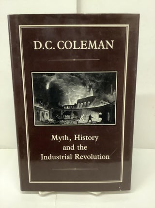 Item #89971 Myth, History and the Industrial Revolution. D. C. Coleman