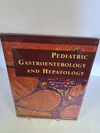 Item #89996 Pediatric Gastroenterology and Hepatology. Deidre A. Kelly, Ian W. Booth