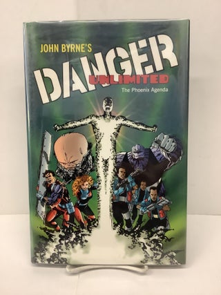 Item #90001 Danger Unlimited, The Phoenix Agenda, Numbered and Signed Edition. John Byrne