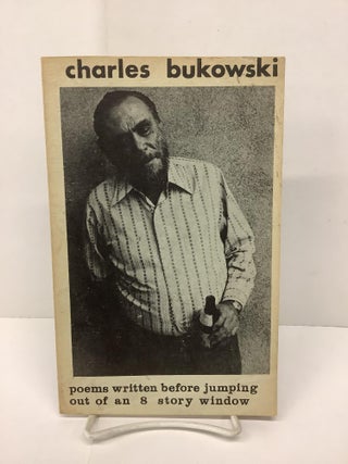 Item #90003 Poems Written Before Jumping Out Of An 8 Story Window. Charles Bukowski