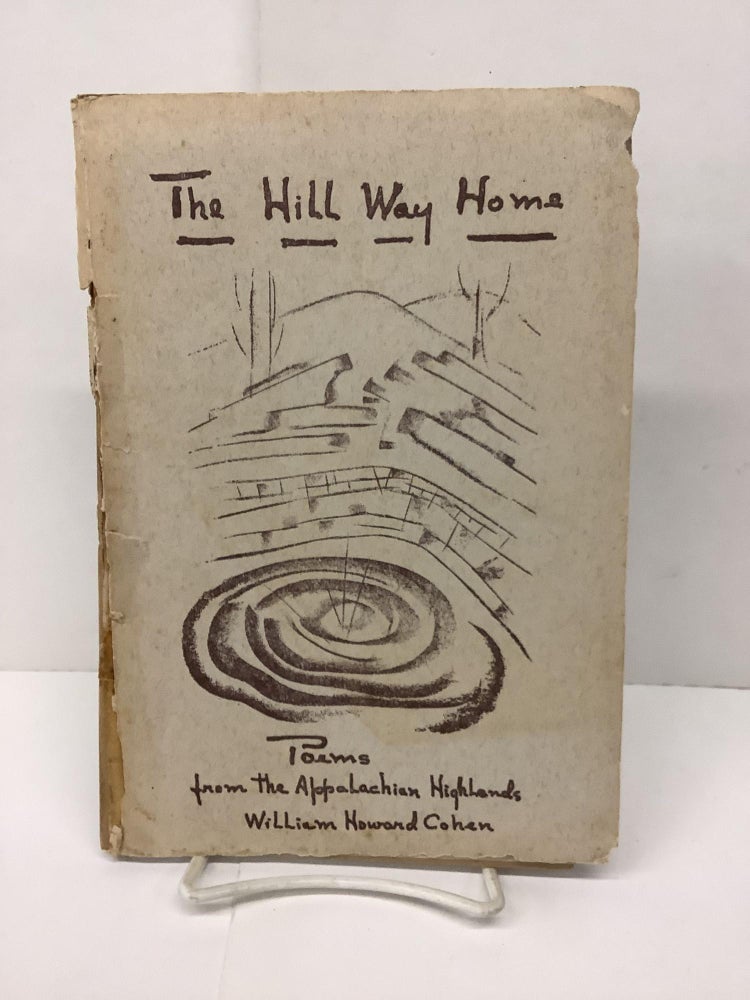 Item #90022 The Hill Way Home, Poems from the Appalachian Highlands. William Howard Cohen.