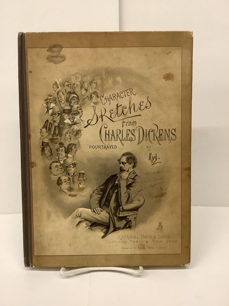 Item #90046 Character Sketches from Charles Dickens Pourtrayed in a Series of Original Watercolour Sketches by Kyd