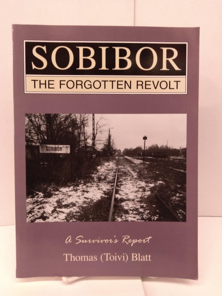 Item #90095 Sobibor: The Forgotten Revolt - A Survivor's Report. Thomas Blatt.