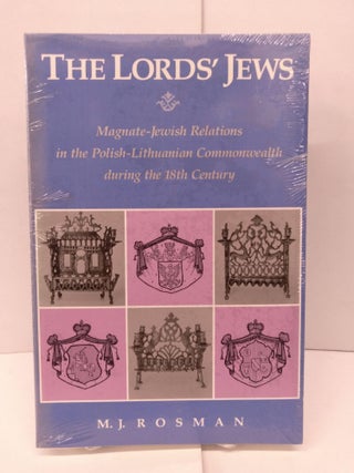 Item #90099 The Lord's Jews: Magnate-Jewish Relations in the Polish-Lithuanian Commonwealth...