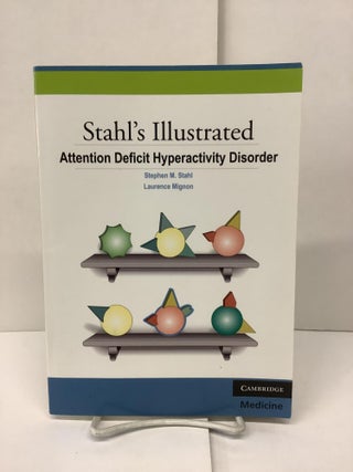 Item #90101 Stahl's Illustrated, Attention Deficit Hyperactivity Disorder. Stephen M. Stahl,...