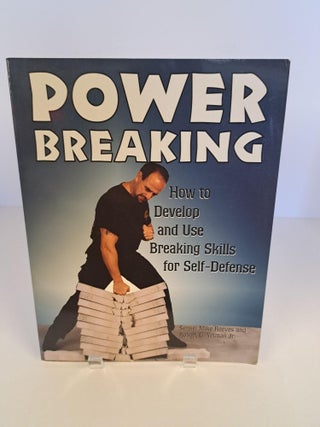 Item #90105 Power Breaking; How to Develop and Use Breaking Skills for Self-Defense. Mike Sensei...