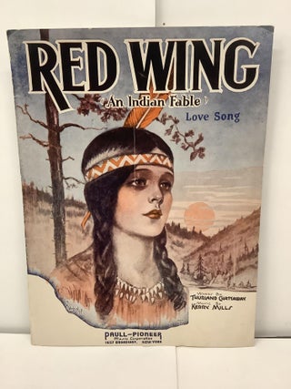 Item #90128 Red Wing (An Indian Fable). Thurland Chattaway, Kerry Mills